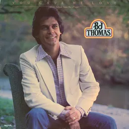 You Gave Me Love (When Nobody Gave Me a Prayer) von B.J. Thomas – Album Cover