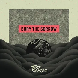 Bury the Sorrow von Das Mörtal – Album Cover