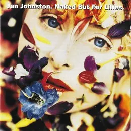 Naked but for Lilies von Jan Johnston – Album Cover