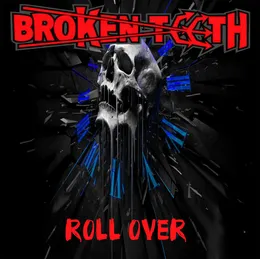 Roll Over von Broken Teeth – Cover