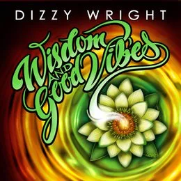 Wisdom and Good Vibes von Dizzy Wright – Album Cover