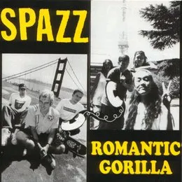 Spazz / Romantic Gorilla von Spazz – Album Cover