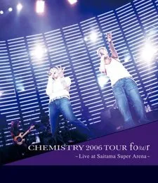 2006 TOUR fo(u)r ~Live at Saitama Super Arena~ von CHEMISTRY – Album Cover