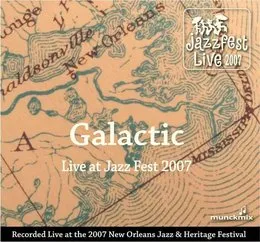 Live at Jazz Fest 2007 von Galactic – Album Cover