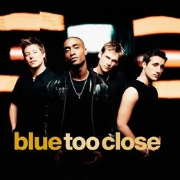 Too Close von Blue – Album Cover