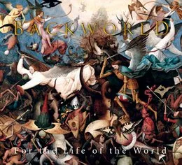 For the Life of the World von Backworld – Album Cover