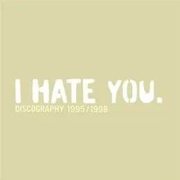 Discography 1995-1998 von I Hate You – Cover