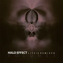 Life Is Remixed (Volume 3) von Halo Effect – Album Cover
