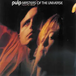 Masters of the Universe: Pulp on Fire 1985–86 von Pulp – Album Cover