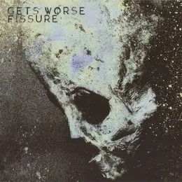Gets Worse / Fissure von Fissure – Cover