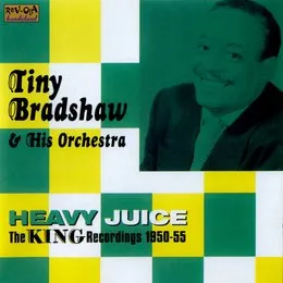Heavy Juice 1950-1955 von Tiny Bradshaw – Cover