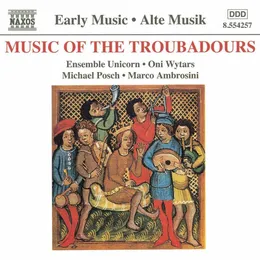 Music of the Troubadours von Ensemble Unicorn – Album Cover
