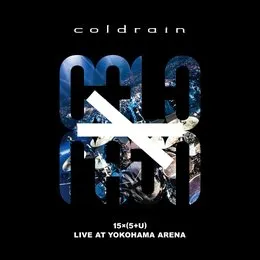 “15 × (5 + U)” Live at Yokohama Arena von coldrain – Album Cover