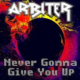 Never Gonna Give You Up von Arbiter – Album Cover