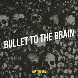 Bullet to the Brain von Lost Haven – Cover