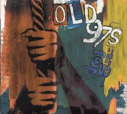 Drag It Up von Old 97’s – Album Cover