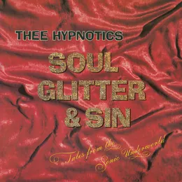 Soul, Glitter & Sin von Thee Hypnotics – Album Cover
