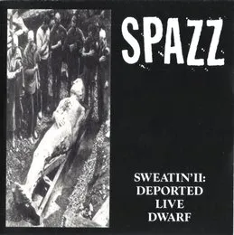 Sweatin’ II: Deported Live Dwarf von Spazz – Album Cover