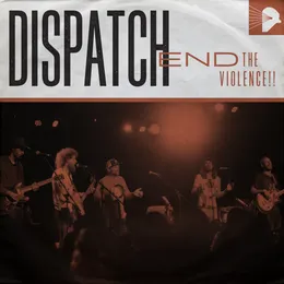 End the Violence!! von Dispatch – Cover