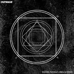 SQUARE, TRIANGLE, CIRCLE & FUTURE von OUTRAGE – Cover