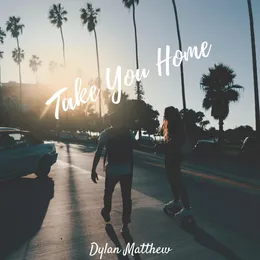 Take You Home von Dylan Matthew – Cover