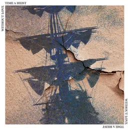 Time X Heist / Without Love von Without Love – Cover