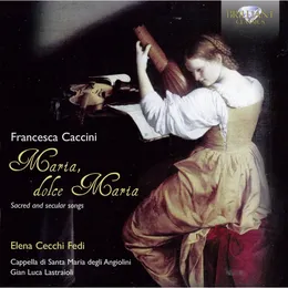 Maria, dolce Maria: Sacred and secular songs von Elena Cecchi‐Fedi – Album Cover