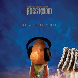 Family The Smiling Thrush LIVE At Foel Studio von Boss Keloid – Cover