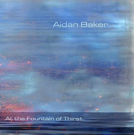 At the Fountain of Thirst von Aidan Baker – Album Cover