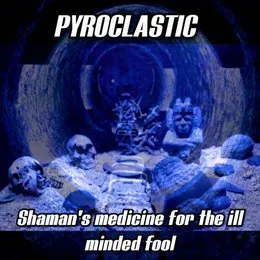 Shaman's Medicine for the Ill Minded Fool von Pyroclastic – Cover