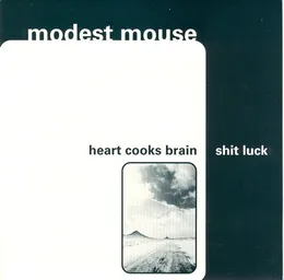 Heart Cooks Brain / Shit Luck von Modest Mouse – Album Cover