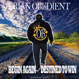 Begin Again Destined to Win von Brian Obedient – Album Cover