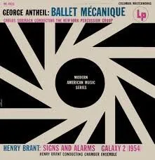 George Antheil: Ballet mécanique / Henry Brant: Signs & Alarms / Galaxy 2 (1954)