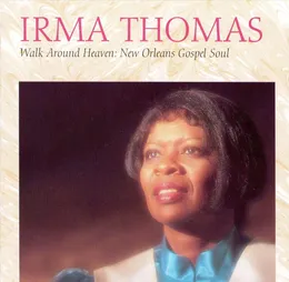 Walk Around Heaven: New Orleans Gospel Soul von Irma Thomas – Cover