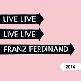 Live 2014 von Franz Ferdinand – Album Cover