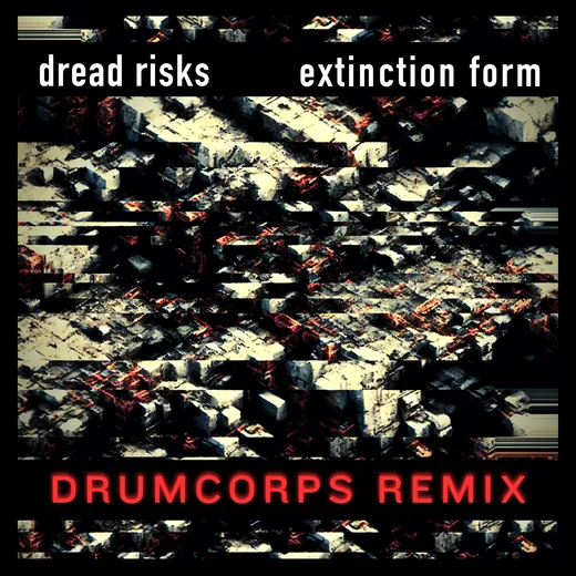 Extinction Form (Drumcorps remix)