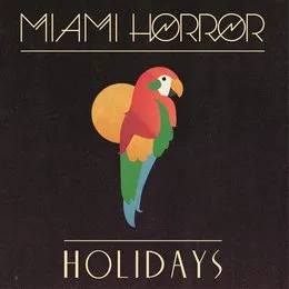 Holidays von Miami Horror – Cover