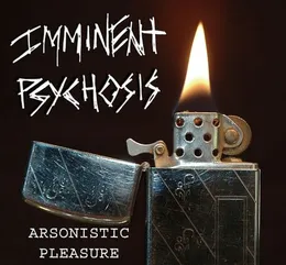 Arsonistic Pleasure von Imminent Psychosis – Cover