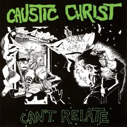 Can't Relate von Caustic Christ – Album Cover