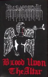 Blood Upon the Altar von Blasphemy – Cover