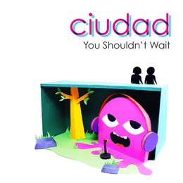You Shouldn't Wait von Ciudad – Cover