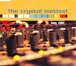 Busy Child von The Crystal Method – Album Cover