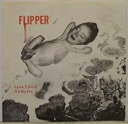 Love Canal / Ha Ha Ha von Flipper – Album Cover