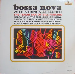 Bossa Nova With Strings Attached von Bill Perkins – Album Cover