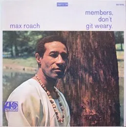 Members, Don’t Git Weary von Max Roach – Album Cover