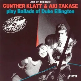 Art of the Duo: Gunther Klatt & Aki Takase play Ballads of Duke Ellington von 高瀬アキ – Album Cover