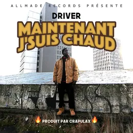Maintenant j'suis chaud von Driver – Album Cover