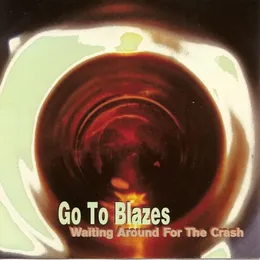 Waiting Around for the Crash von Go to Blazes – Album Cover