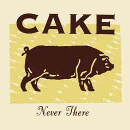 Never There von CAKE – Album Cover