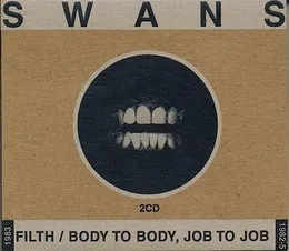 Filth / Body to Body, Job to Job von Swans – Cover